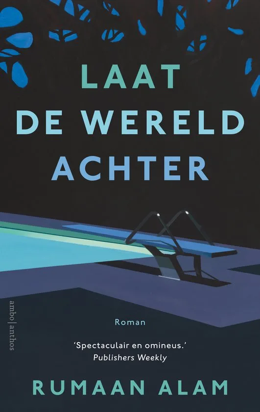 Rumaan Alam - Laat de wereld achter